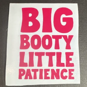 Big Booty Little Patience Pink